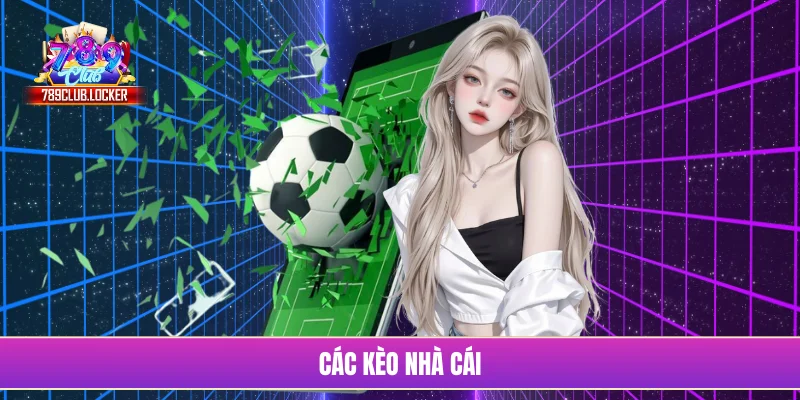 Các kèo nhà cái