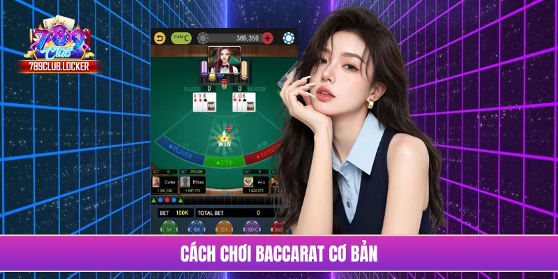Cách chơi Baccarat cơ bản