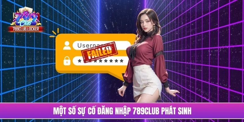Một số sự cố đăng nhập 789Club phát sinh