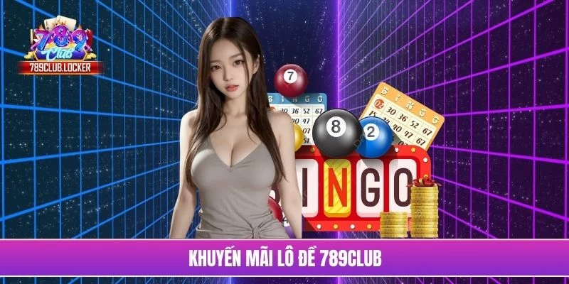 Khuyến mãi lô đề 789Club