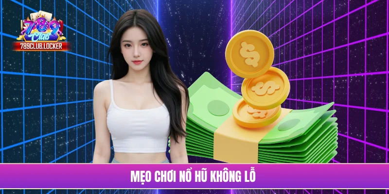 Mẹo chơi nổ hũ không lỗ