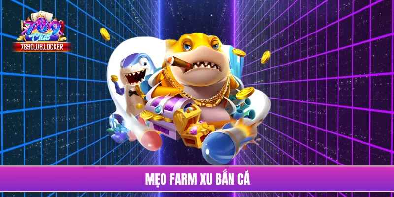 mẹo farm xu bắn cá