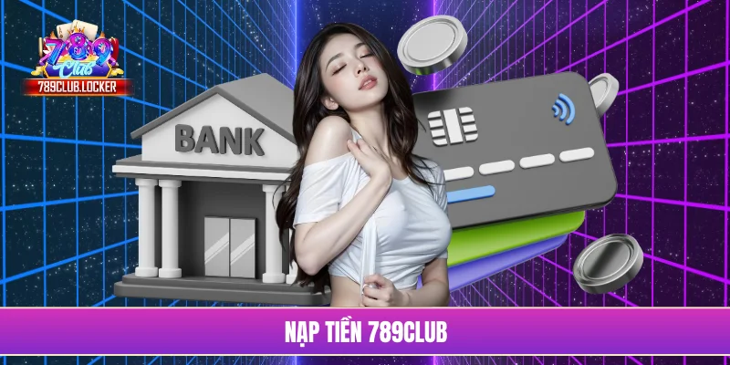 Nạp tiền 789Club